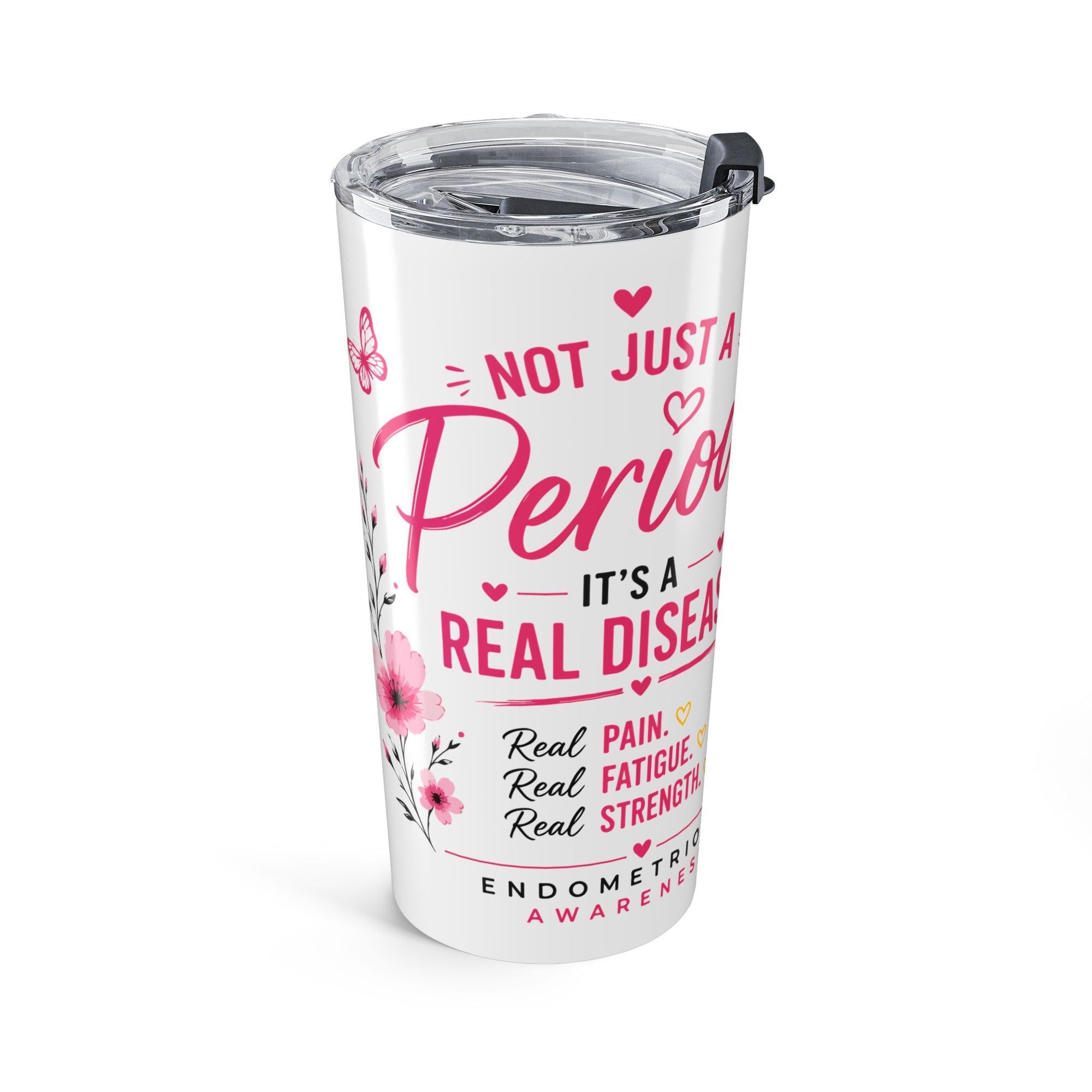 It's Not Just a Period l Tumbler 20oz