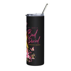 Not Just A Bad Period l Tumbler 20oz
