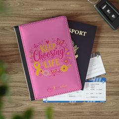 Keep Choosing Life l Passport Cover