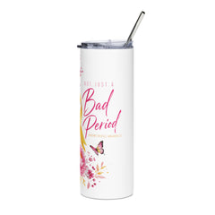 Not Just A Bad Period l Tumbler 20oz