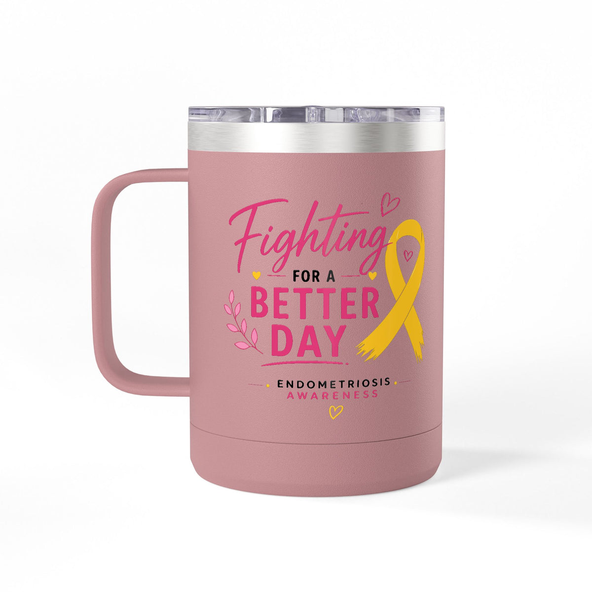 Fighting For A Better Day Tumbler | 15oz Stainless Travel Mug