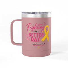 Fighting For A Better Day Tumbler | 15oz Stainless Travel Mug