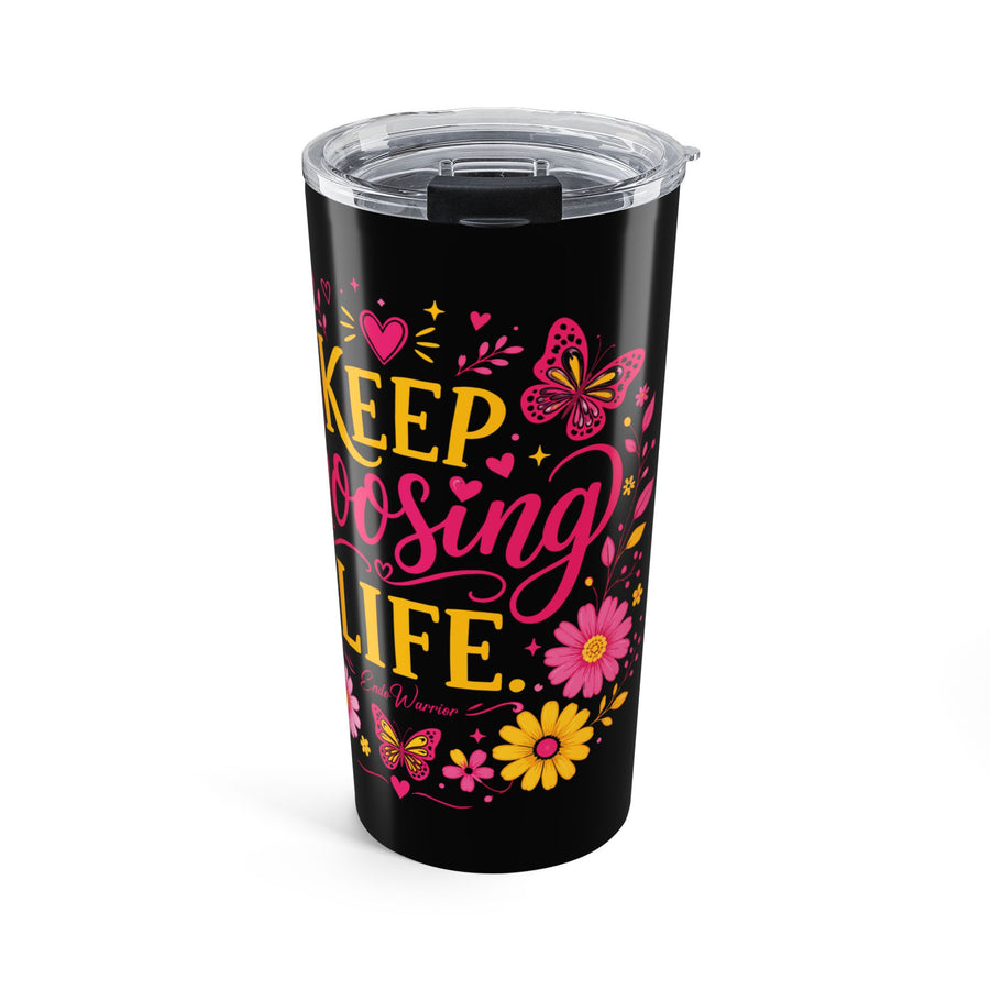 Keep Choosing Life l 20ozTumbler