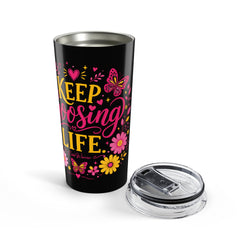 Keep Choosing Life l 20ozTumbler