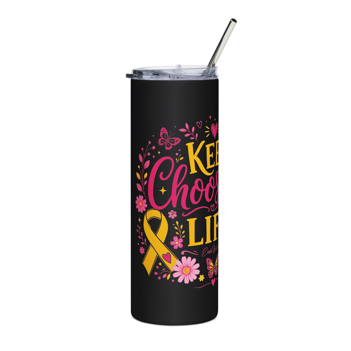 Keep Choosing Life l Tumbler 20oz