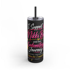I Support Nikki l 20oz Skinny Tumbler