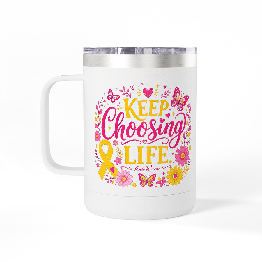 Keep Choosing Life l Mug 15oz Tumbler